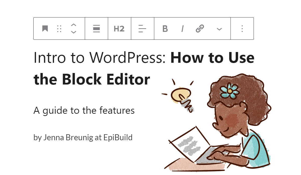 Intro to WordPress: How to Use the Block Editor. A guide to the features by Jenna Breunig at EpiBuild
